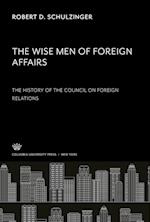 The Wise Men of Foreign Affairs. the History of the Council on Foreign Relations