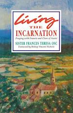 Living the Incarnation: Praying with Francis and Clare of Assisi 