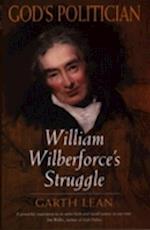 God's Politician: William Wilberforce's Struggle 