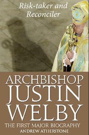 Archbishop Justin Welby: Risk-taker and Reconciler