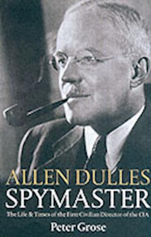 Allen Dulles: Spymaster