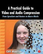 A Practical Guide to Video and Audio Compression