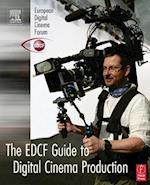The EDCF Guide to Digital Cinema Production