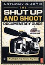 The Shut Up and Shoot Documentary Guide