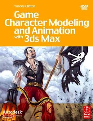 Game Character Modeling and Animation with 3ds Max