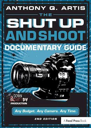 The Shut Up and Shoot Documentary Guide