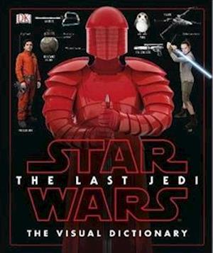 Star Wars The Last Jedi (TM) The Visual Dictionary