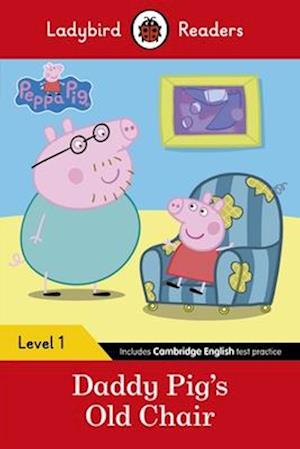 Ladybird Readers Level 1 - Peppa Pig - Daddy Pig's Old Chair (ELT Graded Reader)