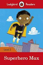 Ladybird Readers Level 2 - Superhero Max (ELT Graded Reader)