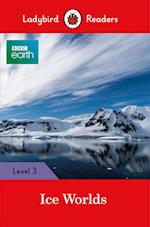 Ladybird Readers Level 3 - BBC Earth - Ice Worlds (ELT Graded Reader)