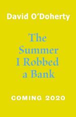 The Summer I Robbed A Bank