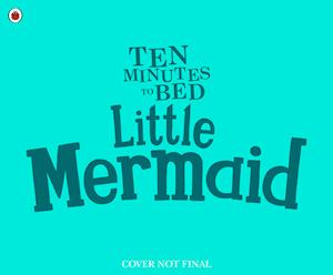 Ten Minutes to Bed: Little Mermaid