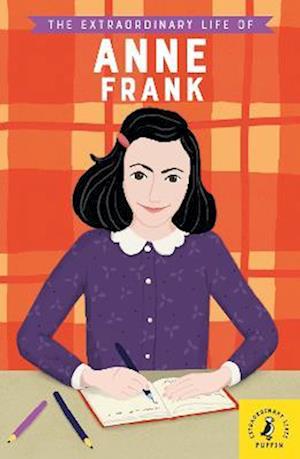 Extraordinary Life of Anne Frank