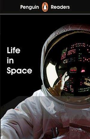 Penguin Readers Level 2: Life in Space (ELT Graded Reader)