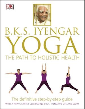 BKS Iyengar Yoga The Path to Holistic Health