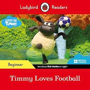 Ladybird Readers Beginner Level - Timmy Time - Timmy Loves Football (ELT Graded Reader)