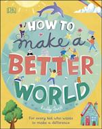 How to Make a Better World