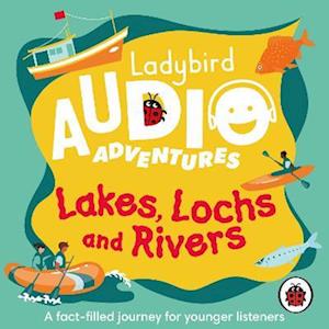 Lakes, Lochs and Rivers: Ladybird Audio Adventures