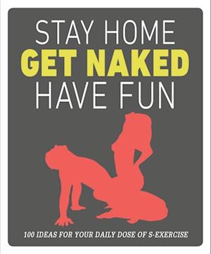 Stay Home, Get Naked, Have Fun