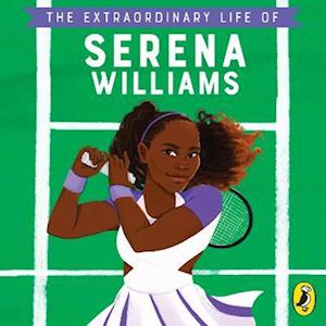 Extraordinary Life of Serena Williams