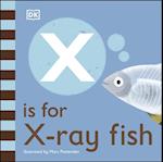 X is for X-Ray Fish