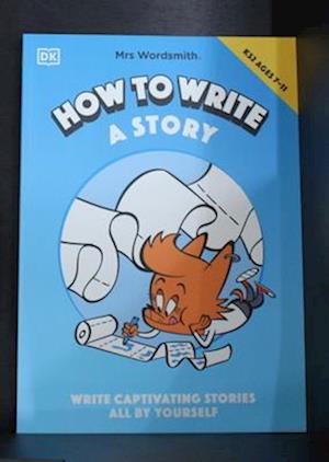 Mrs Wordsmith How To Write A Story, Ages 7-11 (Key Stage 2)