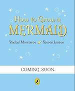 How to Grow a Mermaid