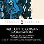 Tales of the German Imagination from the Brothers Grimm to Ingeborg Bachmann