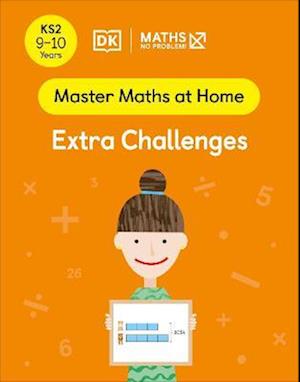 Maths — No Problem! Extra Challenges, Ages 9-10 (Key Stage 2)