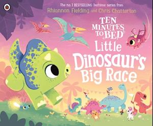Ten Minutes to Bed: Little Dinosaur''s Big Race