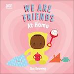 We Are Friends: At Home