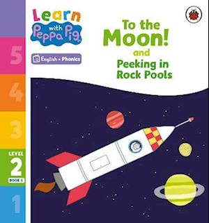 Learn with Peppa Phonics Level 2 Book 5 – To the Moon! and Peeking in Rock Pools (Phonics Reader)