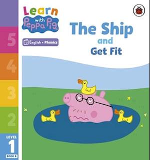 Learn with Peppa Phonics Level 1 Book 8 – The Ship and Get Fit (Phonics Reader)