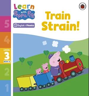 Learn with Peppa Phonics Level 3 Book 13 – Train Strain! (Phonics Reader)