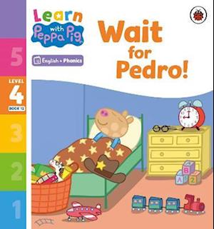 Learn with Peppa Phonics Level 4 Book 12 – Wait for Pedro! (Phonics Reader)