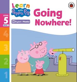 Learn with Peppa Phonics Level 5 Book 4 – Going Nowhere! (Phonics Reader)