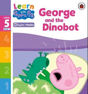 Learn with Peppa Phonics Level 5 Book 5 – George and the Dinobot (Phonics Reader)