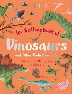 The Bedtime Book of Dinosaurs and Other Prehistoric Life