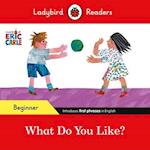 Ladybird Readers Beginner Level - Eric Carle - What Do You Like? (ELT Graded Reader)