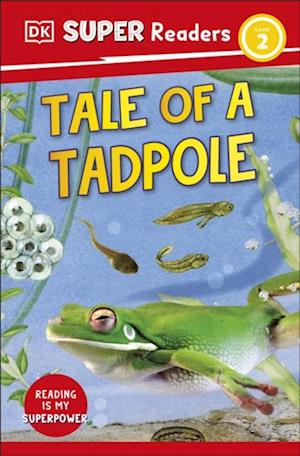 DK Super Readers Level 2 Tale of a Tadpole