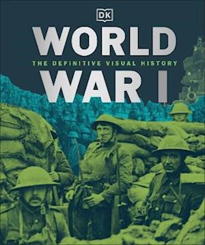 World War I : The Definitive Visual History