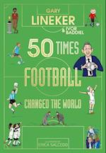 50 Times Football Changed the World