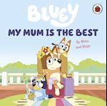 Bluey: My Mum Is the Best