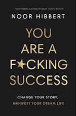 You Are A F*cking Success