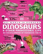 Our World in Numbers Dinosaurs and Other Prehistoric Life