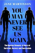 You May Never See Us Again