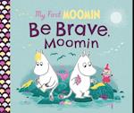 My First Moomin: Be Brave, Moomin