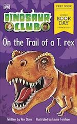 Dinosaur Club: On the Trail of a T. rex. : World Book Day 2024 