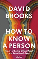 How To Know a Person: The Art of Seeing Others Deeply and Being Deeply Seen (HB)