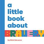 A Little Book about Bravery